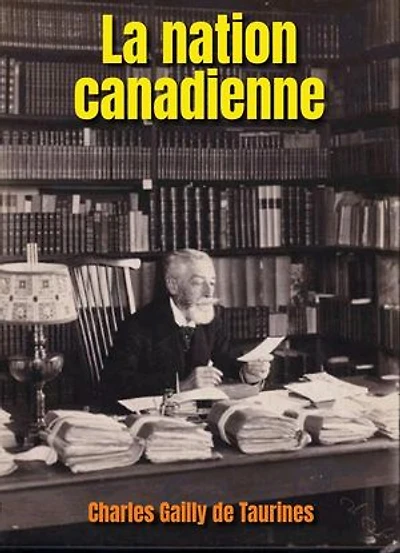 La nation canadienne: Étude historique sur les populations françaises du Nord de l'Amérique