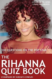 The Rihanna Quiz Book: 100 Questions on the Pop Star
