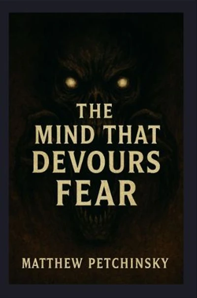 The Mind That Devours Fear