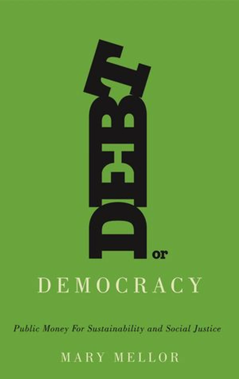 Debt Or Democracy: Public Money For Sustainability And Social Justice