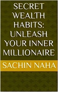 Secret Wealth Habits: Unleash Your Inner Millionaire