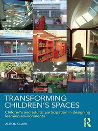 Transforming Children's Spaces: and adults' participation designing learning environments