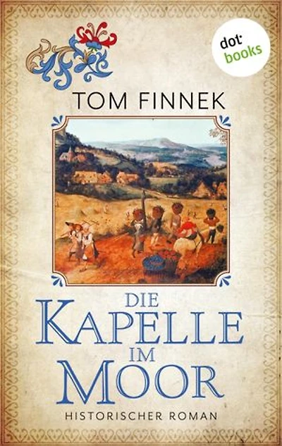 Die Kapelle im Moor: Historischer Roman | Moor-Trilogie Band 2: Spannung im 17. Jahrhundert