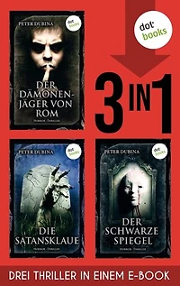 Der Dämonenjäger von Rom, Die Satansklaue & Der schwarze Spiegel: Drei Horror-Romane in einem eBook