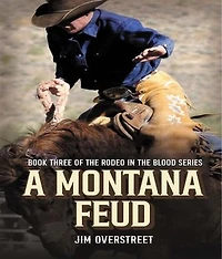 A Montana Feud: Book Three of The Rodeo in the Blood Series
