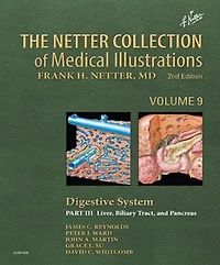 The Netter Collection of Medical Illustrations: Digestive System, Volume 9, Part III - Liver, Biliary Tract, and Pancreas, 3e