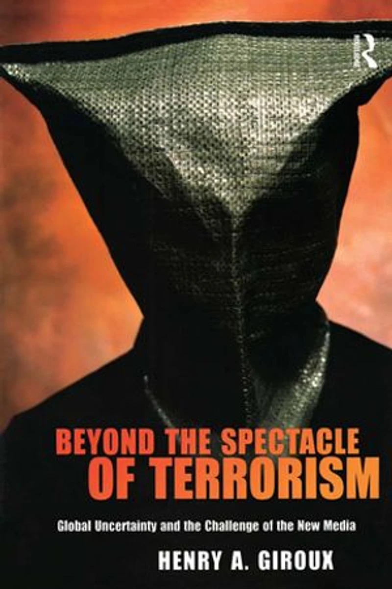 Beyond the Spectacle of Terrorism: Global Uncertainty and Challenge New Media