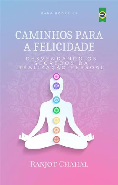 Caminhos para a Felicidade: Desvendando os Segredos da Realização Pessoal