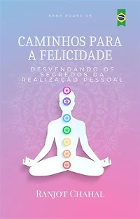 Caminhos para a Felicidade: Desvendando os Segredos da Realização Pessoal