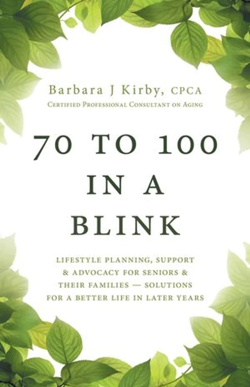70 to 100 a BLINK: Lifestyle Planning, Support & Advocacy for Seniors their Families - Solutions better life later years.