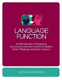 Language Function: An Introduction to Pragmatic Assessment and Intervention for Higher Order Thinking Better Literacy