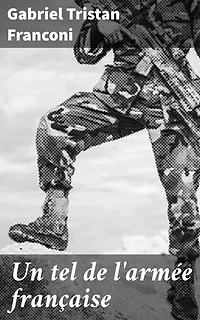 Un tel de l'armée française: Histoires de courage et de dévouement dans l'armée française du XIXe siècle