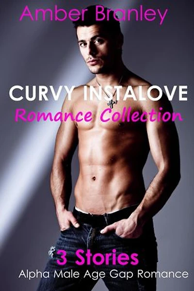 Curvy Instalove Romance Collection (3 Stories Alpha Male Age Gap Romance)
