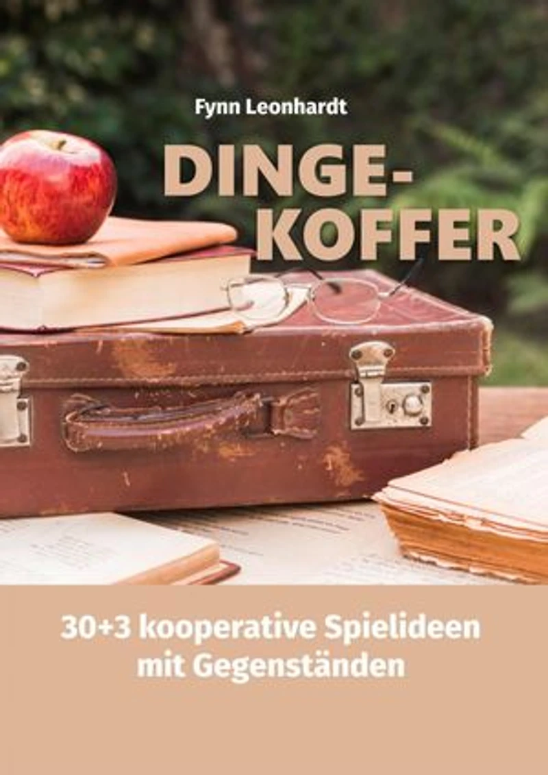 Dinge-Koffer: 30+3 Ideen zur Arbeit mit Gegenständen