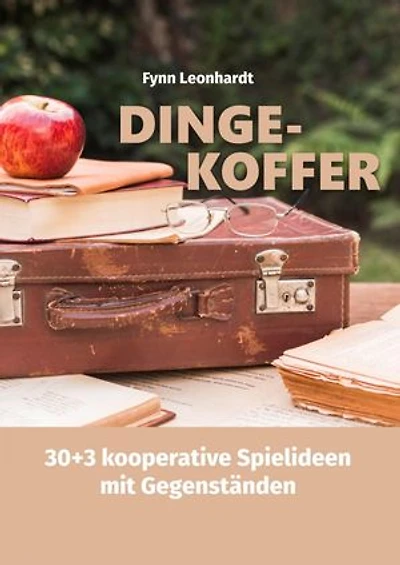 Dinge-Koffer: 30+3 Ideen zur Arbeit mit Gegenständen