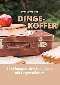 Dinge-Koffer: 30+3 Ideen zur Arbeit mit Gegenständen