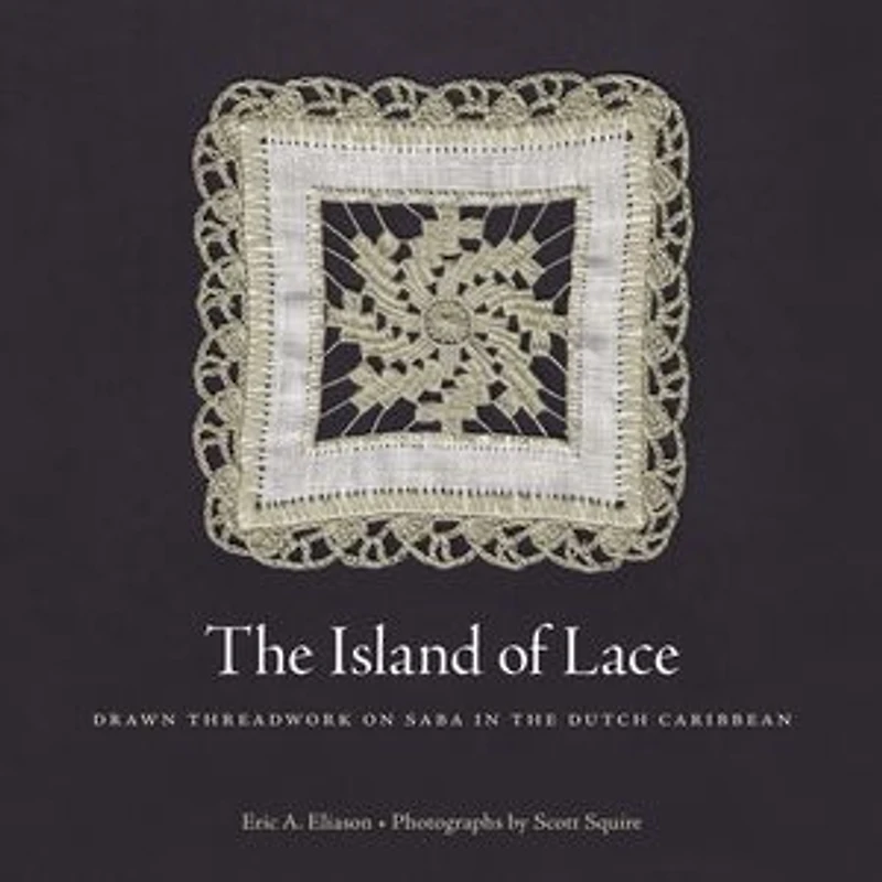 the Island of Lace: Drawn Threadwork on Saba Dutch Caribbean