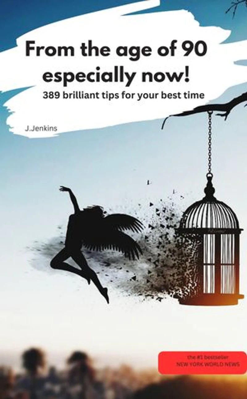 From the age of 90 - especially now! –389 brilliant tips for your best time