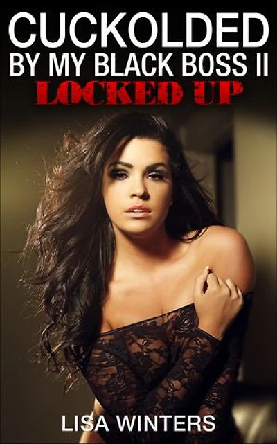 Cuckolded By My Black Boss II: Locked Up