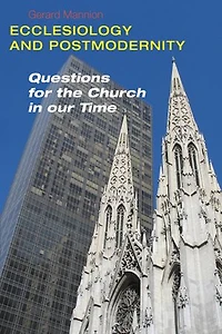 Ecclesiology and Postmodernity: Questions for the Church Our Time
