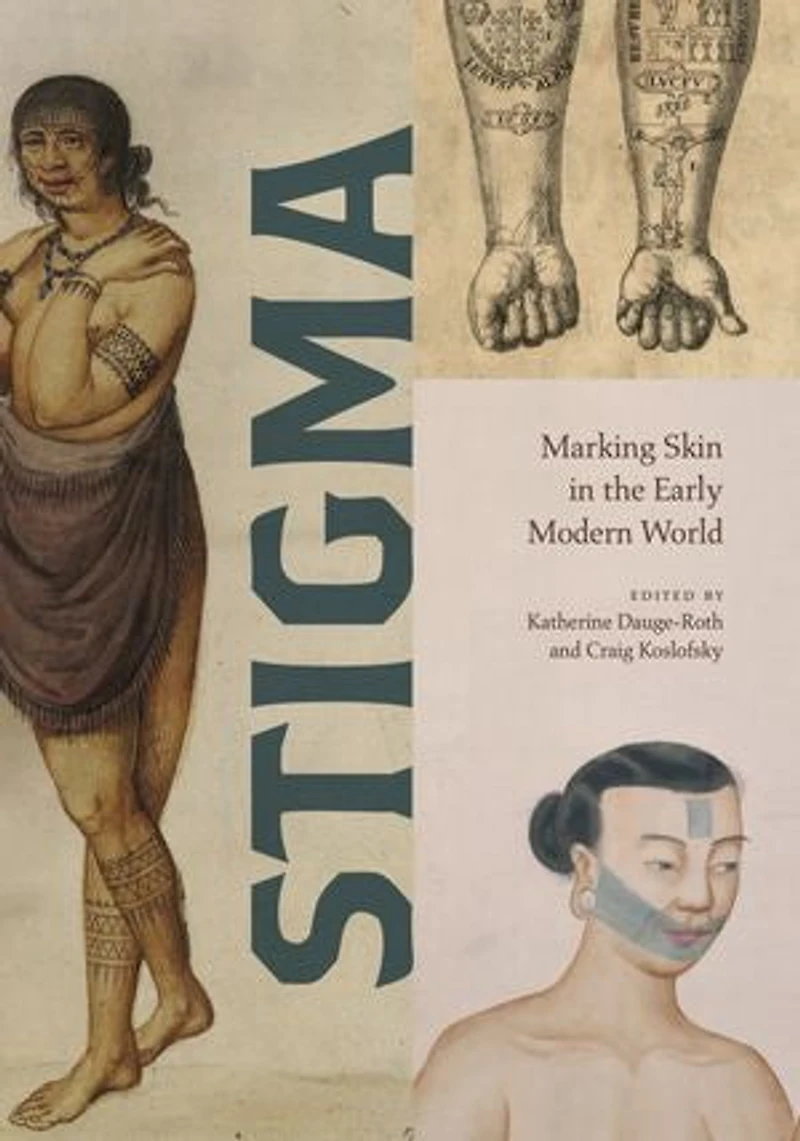 Stigma: Marking Skin the Early Modern World