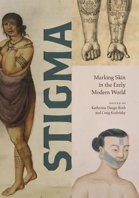 Stigma: Marking Skin the Early Modern World