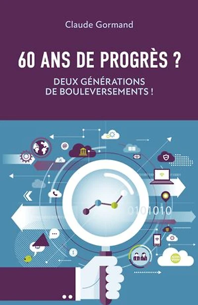 60 ans de progrès ?: Deux générations de bouleversements !