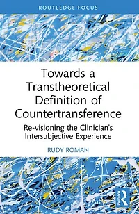 Towards a Transtheoretical Definition of Countertransference: Re-visioning the Clinician's Intersubjective Experience