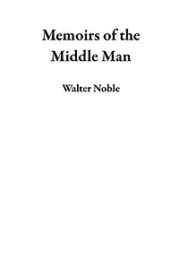 Memoirs of the Middle Man