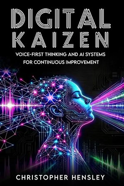 Digital Kaizen: Voice-First Thinking and AI Systems for Continuous Improvement
