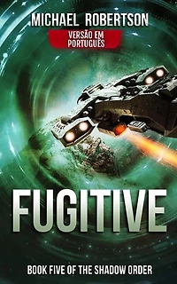 Fugitive - Book five of The Shadow Order (VERSÃO EM PORTUGUÊS)