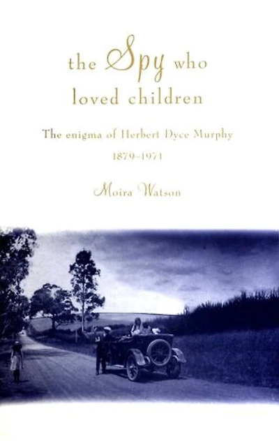 Spy Who Loved Children: The enigma of Herbert Dyce Murphy 1879–1971