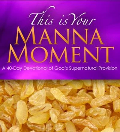 This is Your Manna Moment!