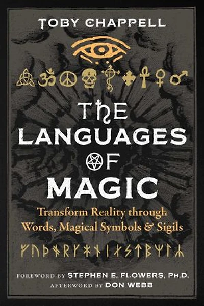 The Languages of Magic: Transform Reality through Words, Magical Symbols, and Sigils