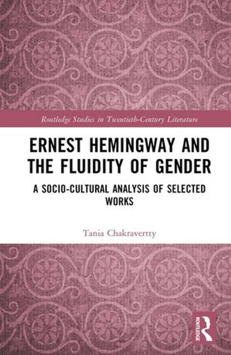 Ernest Hemingway and the Fluidity of Gender: A Socio-Cultural Analysis Selected Works