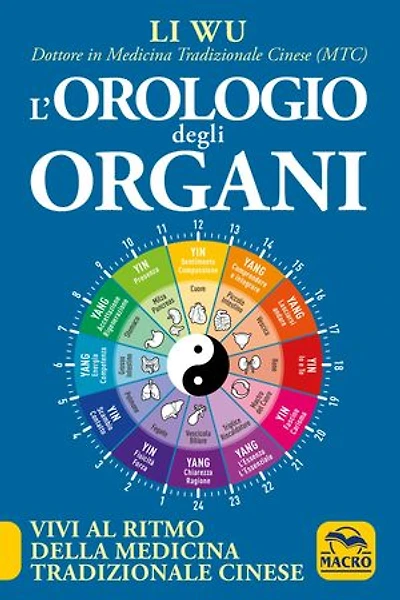 L'Orologio degli Organi: Vivi al ritmo della medicina tradizionale cinese