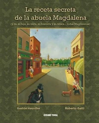la receta secreta de abuela Magdalena: (y su hija, nieta, bisnieta, tátara...)