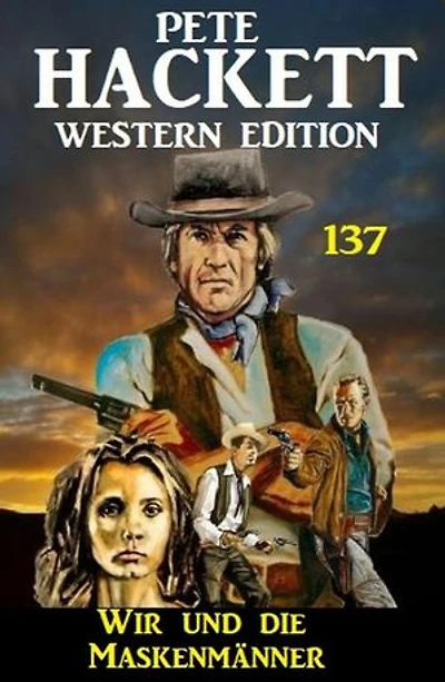 Wir und die Maskenmänner: Pete Hackett Western Edition 137