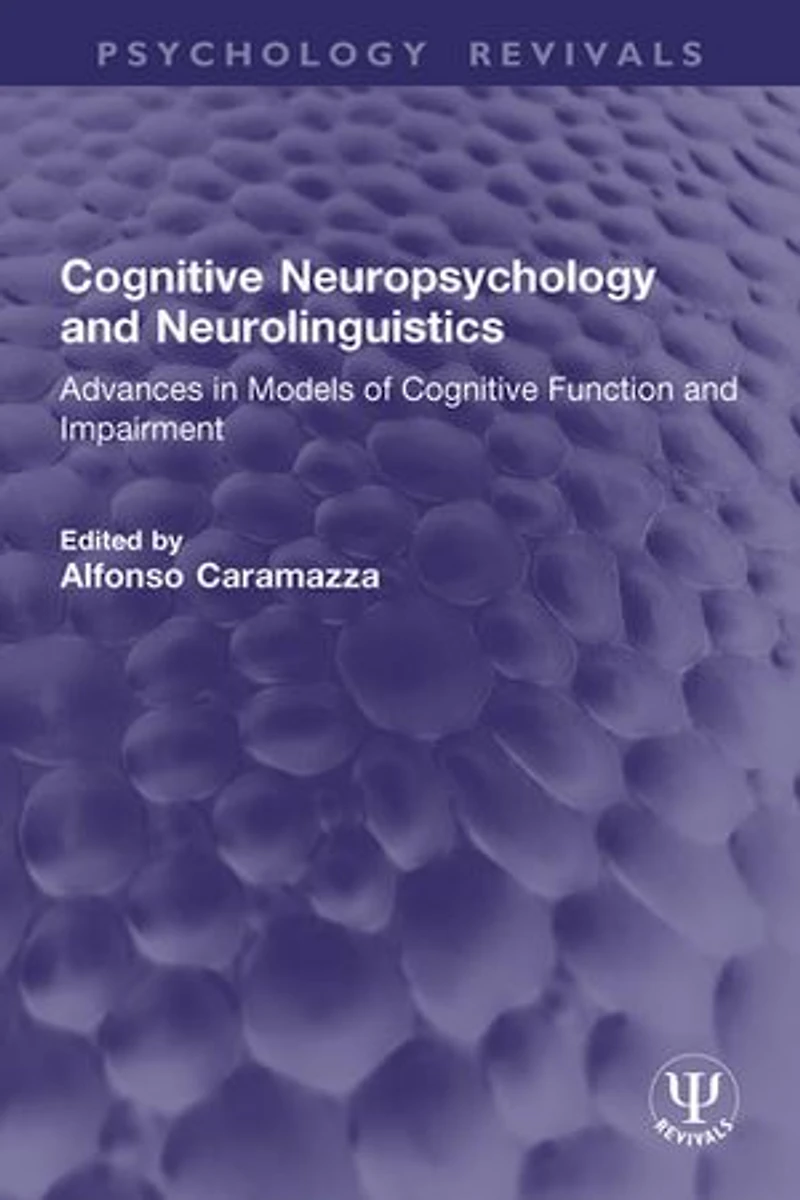 Cognitive Neuropsychology and Neurolinguistics: Advances Models of Function Impairment