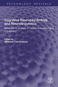 Cognitive Neuropsychology and Neurolinguistics: Advances Models of Function Impairment