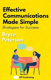 Effective Communications Made Simple: Strategies For Success: Communication, #1