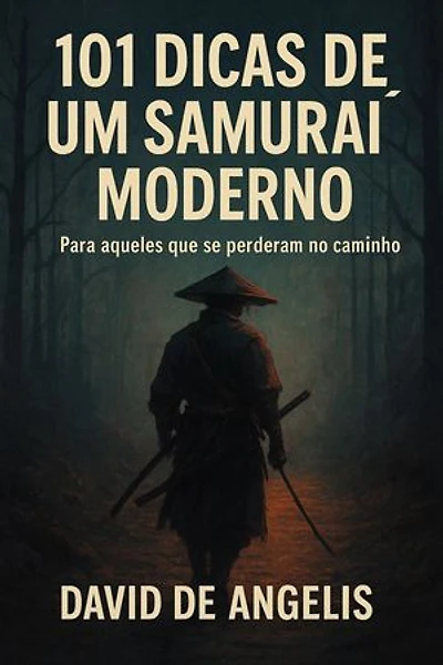 101 Dicas de um Samurai moderno (Traduzido): Para aqueles que se perderam no caminho