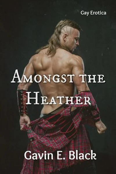 Amongst the Heather: Gay Erotica