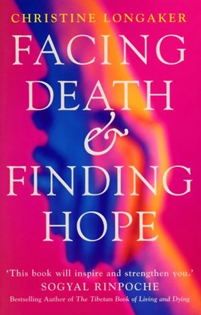 Facing Death And Finding Hope: A Guide to the Emotional and Spiritual Care of the Dying
