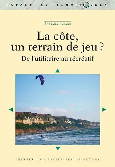 La côte, un terrain de jeu ?: l'utilitaire au récréatif