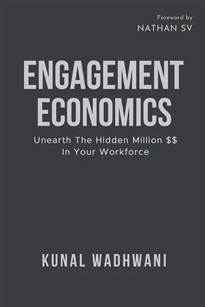 ENGAGEMENT ECONOMICS: Unearth The Hidden Million In Your Workforce