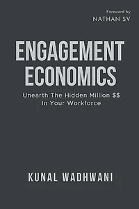 ENGAGEMENT ECONOMICS: Unearth The Hidden Million In Your Workforce