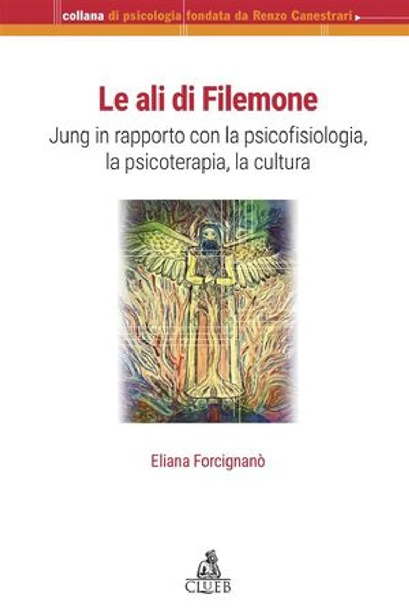 Le ali di Filemone: Jung in rapporto con la psicofisiologia, la psicoterapia, la cultura