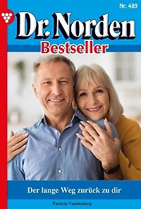 Der lange Weg zurück zu dir: Dr. Norden Bestseller 489 – Arztroman