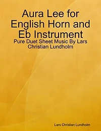 Aura Lee for English Horn and Eb Instrument - Pure Duet Sheet Music By Lars Christian Lundholm